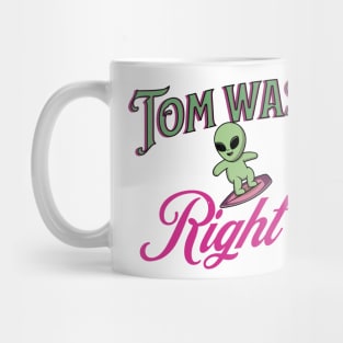 Tom was right Mug